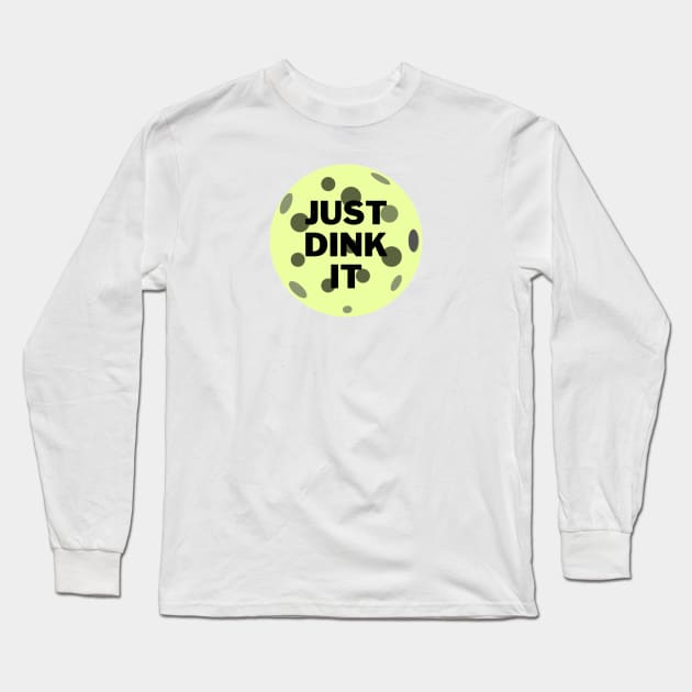 Just dink it Long Sleeve T-Shirt by Bravery